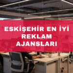 eskişehir en iyi reklam ajansları